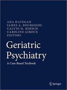 Geriatric Psychiatry: A Case-Based Textbook