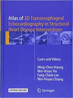 Atlas of 3D Transesophageal Echocardiography in Structural Heart Disease Interventions