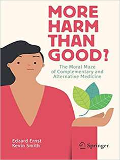 More Harm than Good?: The Moral Maze of Complementary and Alternative Medicine