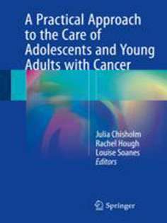A Practical Approach to the Care of Adolescents and Young Adults with Cancer
