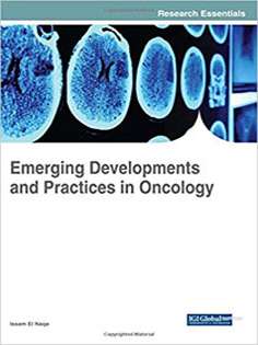 Emerging Developments and Practices in Oncology (Advances in Medical Diagnosis, Treatment, and Care) 