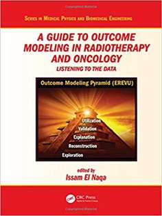 A Guide to Outcome Modeling In Radiotherapy and Oncology: Listening to the Data (Series in Medical Physics and Biomedical Engineering)