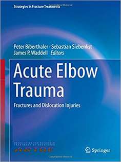 Acute Elbow Trauma: Fractures and Dislocation Injuries (Strategies in Fracture Treatments)
