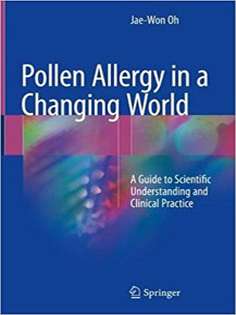 Pollen Allergy in a Changing World : A Guide to Scientific Understanding and Clinical Practice