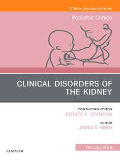 Clinical Disorders of the Kidney, An Issue of Pediatric Clinics of North America, Ebook (The Clinics: Internal Medicine)