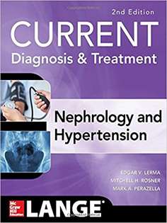 CURRENT Diagnosis & Treatment Nephrology & Hypertension, 2nd Edition (Current Diagnosis and Treatment in Nephrology and Hypertension)