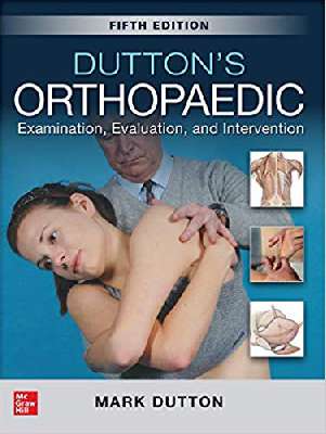 Dutton's Orthopaedic: Examination, Evaluation and Intervention