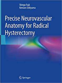 Precise Neurovascular Anatomy for Radical Hysterectomy