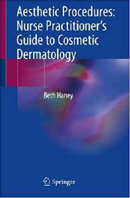 Aesthetic Procedures: Nurse Practitioner's Guide to Cosmetic Dermatology