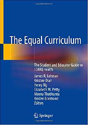 The Equal Curriculum: The Student and Educator Guide to LGBTQ Health