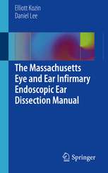 The Massachusetts Eye and Ear Infirmary Endoscopic Ear Dissection Manual