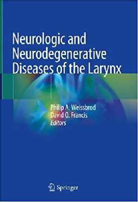 Neurologic and Neurodegenerative Diseases of the Larynx