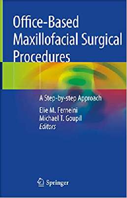 Office-Based Maxillofacial Surgical Procedures: A Step-by-step Approach