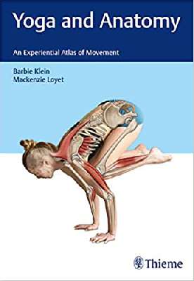 Yoga and Anatomy: An Experiential Atlas of Movement